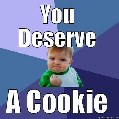 Closing meme about the Dart REPL proof of concept with the text 'You Deserve A Cookie'.