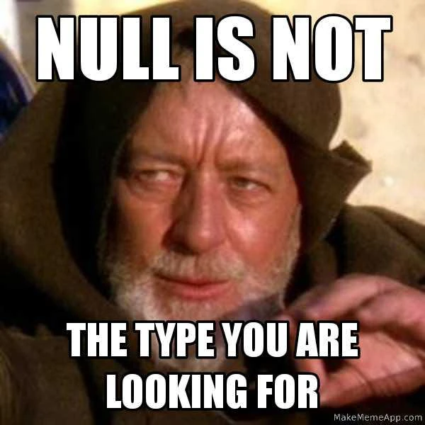 Meme text: 'Null is not the type you are looking for'.
